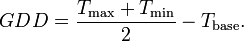 GDD = \frac{T_\mathrm{max}+T_\mathrm{min}}{2}-T_\mathrm{base}.