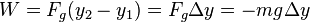 W = F_g (y_2 - y_1) = F_g\Delta y = - mg\Delta y