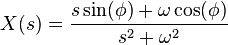 X(s) = \frac{s\sin(\phi) + \omega \cos(\phi)}{s^2 + \omega^2}