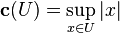 \mathbf{c}(U) = \sup_{x \in U} |x|