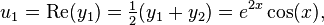 u_1=\mbox{Re}(y_1)=\tfrac{1}{2} (y_1+y_2) =e^{2x}\cos(x),