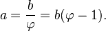 a=\frac {b} {\varphi}=b(\varphi-1).\ 