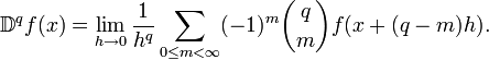 \mathbb{D}^q f(x) = \lim_{h \to 0} \frac{1}{h^q}\sum_{0 \le m < \infty}(-1)^m {q \choose m}f(x+(q-m)h).