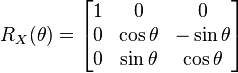 \begin{align} \\
R_X(\theta) =
\begin{bmatrix}
1 & 0 & 0 \\
0 & \cos \theta & -\sin \theta \\
0 & \sin \theta & \cos \theta
\end{bmatrix} 
\end{align}
