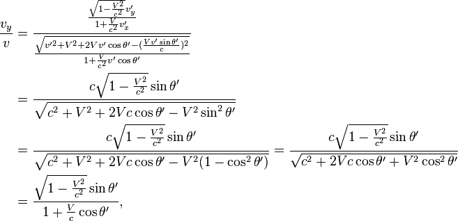 \begin{align}\frac{v_y}{v}
&= \frac{\frac{\sqrt{1-\frac{V^2}{c^2}}v_y'}{1 + \frac{V}{c^2}v_x'}}{\frac{\sqrt{v'^2 +V^2+2Vv'\cos \theta' - (\frac{Vv'\sin\theta'}{c})^2}}{1 + \frac{V}{c^2}v'\cos \theta'}}\\

&= \frac{c\sqrt{1-\frac{V^2}{c^2}}\sin \theta'}{\sqrt{c^2 +V^2+2Vc\cos \theta' - V^2\sin^2\theta'}}\\

&= \frac{c\sqrt{1-\frac{V^2}{c^2}}\sin \theta'}{\sqrt{c^2 +V^2+2Vc\cos \theta' - V^2(1 - \cos^2\theta')}}
= \frac{c\sqrt{1-\frac{V^2}{c^2}}\sin \theta'}{\sqrt{c^2 +2Vc\cos \theta' + V^2\cos^2\theta'}}\\

&= \frac{\sqrt{1-\frac{V^2}{c^2}}\sin \theta'}{1+\frac{V}{c}\cos \theta'},
\end{align}