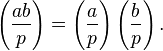 \left(\frac{ab}{p}\right) = \left(\frac{a}{p}\right)\left(\frac{b}{p}\right).