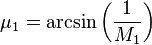 \mu_1 = \arcsin \left( \frac{1}{M_1} \right)