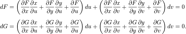 \begin{align}
dF &= \left(\frac{\partial F}{\partial x} \frac{\partial x}{\partial u} +\frac{\partial F}{\partial y} \frac{\partial y}{\partial u} + \frac{\partial F}{\partial u} \right) du + \left(\frac{\partial F}{\partial x} \frac{\partial x}{\partial v} +\frac{\partial F}{\partial y} \frac{\partial y}{\partial v} +\frac{\partial F}{\partial v} \right) dv = 0 \\ [6pt]
dG &= \left(\frac{\partial G}{\partial x} \frac{\partial x}{\partial u} +\frac{\partial G}{\partial y} \frac{\partial y}{\partial u} +\frac{\partial G}{\partial u} \right) du + \left(\frac{\partial G}{\partial x} \frac{\partial x}{\partial v} +\frac{\partial G}{\partial y} \frac{\partial y}{\partial v} +\frac{\partial G}{\partial v} \right) dv = 0.
\end{align}