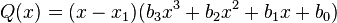 Q(x) = (x-x_1)(b_3x^3+b_2x^2+b_1x+b_0)