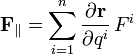 \displaystyle\mathbf F_\parallel=\sum^n_{i=1}\frac{\partial\mathbf r}{\partial q^i}\,F^i