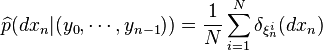 \widehat{p}(dx_{n}|(y_0,\cdots,y_{n-1}))=\frac{1}{N}\sum_{i=1}^N \delta_{\xi^i_{n}}(dx_{n})