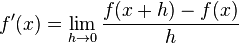 f'(x) = \lim_{h \to 0} \frac{f(x+h)-f(x)}{h}