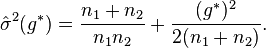 \hat{\sigma}^2(g^*) = \frac{n_1+n_2}{n_1 n_2} + \frac{(g^*)^2}{2(n_1 + n_2)}.