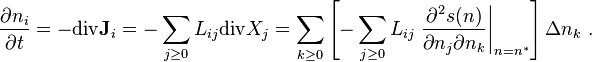 \frac{\partial n_i}{\partial t}= - {\rm div} \mathbf{J}_i =- \sum_{j\geq 0} L_{ij}{\rm div} X_j = \sum_{k\geq 0} \left[-\sum_{j\geq 0} L_{ij} \left.\frac{\partial^2 s(n)}{\partial n_j \partial n_k}\right|_{n=n^*}\right] \Delta n_k\ .