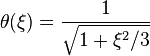 \theta (\xi )={\frac {1}{\sqrt {1+\xi ^{2}/3}}}