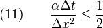 
  \quad (11) \qquad \frac{\alpha \Delta t}{\Delta x^2} \leq \frac{1}{2}  
