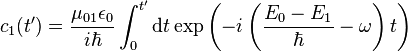 c_{1}(t') = 
\dfrac{\mu_{01}\epsilon_0}{i\hbar}\int_{0}^{t'}\mathrm{d}t\exp\left(-i\left(\dfrac{E_{0} 
- E_{1}}{\hbar} - 
\omega\right)t\right)