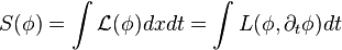 S(\phi) = \int \mathcal{L}(\phi) dx dt = \int L(\phi, \partial_t\phi) dt