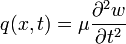 q(x, t) = \mu \frac{\partial^2 w}{\partial t^2}\,