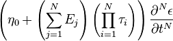 
\left({
\eta_0+
\left({
\sum_{j=1}^{N} E_j
}\right)
\left({
\prod^{N}_{i=1}{
\tau_i
}
}\right)
}\right)
\frac{\partial^{N}{\epsilon}}{\partial{t}^{N}}
