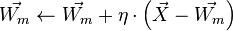  \vec{W_m} \gets \vec{W_m} + \eta \cdot \left( \vec{X}  -  \vec{W_m} \right) 