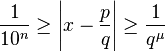 \frac{1}{10^n} \ge \left| x- \frac{p}{q} \right| \ge \frac{1}{q^{\mu}} 