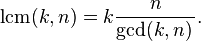  \operatorname{lcm}(k,n) = k \frac{n}{ \gcd(k,n)\, }.