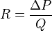  R = \frac{\Delta P}{Q} 