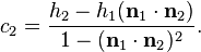  c_2 = \frac{ h_2 - h_1(\bold {n}_1 \cdot \bold {n}_2) }{ 1 - (\bold {n}_1 \cdot \bold {n}_2)^2 } .