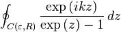 
\oint_{C(\varepsilon, R)}\frac{\exp\left(ikz\right)}{\exp\left(z\right)-1} \, dz
