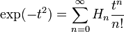 \exp (-t^2) = \sum_{n=0}^\infty H_n \frac {t^n}{n!}\,\!