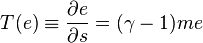 T(e) \equiv {\partial e \over \partial s} = (\gamma - 1) m e