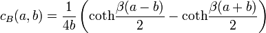 c_B(a,b)=\frac{1}{4b}\left(\mathrm{coth}\frac{\beta(a-b)}{2} - \mathrm{coth}\frac{\beta(a+b)}{2}\right)