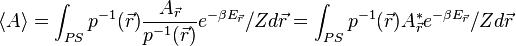 \langle A\rangle = \int_{PS} p^{-1}(\vec{r}) \frac{A_{\vec{r}} }{p^{-1}(\vec{r})}e^{-\beta E_{\vec{r}}}/Zd\vec{r} = \int_{PS} p^{-1}(\vec{r}) A^{*}_{\vec{r}} e^{-\beta E_{\vec{r}}}/Zd\vec{r} 