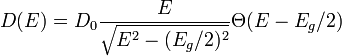 D(E) = D_0\frac{E}{\sqrt{E^2-(E_g/2)^2}}\Theta(E-E_g/2)