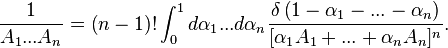  
\frac{1}{A_1...A_n}=\left(n-1\right)!\int_{0}^{1}d\alpha_1...d\alpha_{n}\frac{\delta\left(1-\alpha_1-...-\alpha_n\right)}{[\alpha_1A_1+...+\alpha_{n}A_{n}]^n} .
