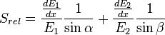 S_{rel} = \frac{\frac{d E_1}{dx}}{E_1} \frac{1}{\sin \alpha} + \frac{\frac{d E_2}{dx}}{E_2} \frac{1}{\sin \beta}