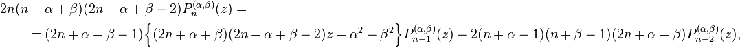 \begin{align}
&2n (n + \alpha + \beta) (2n + \alpha + \beta - 2) P_n^{(\alpha,\beta)}(z) = \\
&\qquad= (2n+\alpha + \beta-1) \Big\{ (2n+\alpha + \beta)(2n+\alpha+\beta-2) z +  \alpha^2 - \beta^2 \Big\} P_{n-1}^{(\alpha,\beta)}(z) - 2 (n+\alpha - 1) (n + \beta-1) (2n+\alpha + \beta) P_{n-2}^{(\alpha, \beta)}(z),
\end{align}