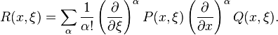 R(x, \xi) = \sum_\alpha {1 \over \alpha!} \left({\partial \over \partial \xi}\right)^\alpha P(x, \xi) \left({\partial \over \partial x}\right)^\alpha Q(x, \xi).