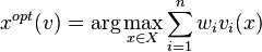 x^{opt}(v) = \arg\max_{x\in X} \sum_{i=1}^n w_i v_i(x) 