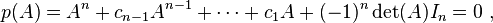 p(A)=A^n+c_{n-1}A^{n-1}+\cdots+c_1A+(-1)^n\det(A)I_n =0 ~,