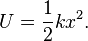 U = \frac{1}{2}kx^2.