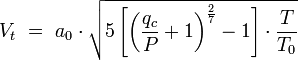 V_t \ = \ a_0 \cdot \sqrt{5\left[\left(\frac{q_c}{P}+1\right)^\frac{2}{7}-1\right] \cdot \frac{T}{T_0}}