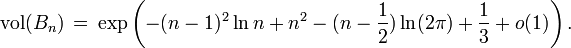 \mathop{\mathrm{vol}}(B_n) \, = \, \exp\left( - (n-1)^2\ln n + n^2 - (n - \frac{1}{2})\ln(2\pi) + \frac{1}{3} + o(1) \right) .