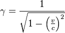  \gamma = \frac{1}{\sqrt{1 - \left ( \frac{v}{c} \right )^2}}