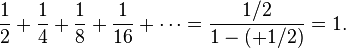 \frac12+\frac14+\frac18+\frac{1}{16}+\cdots=\frac{1/2}{1-(+1/2)} = 1.