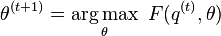  \theta^{(t+1)} = \operatorname*{arg\,max}_\theta \ F(q^{(t)},\theta) 