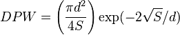 DPW = \left(\frac{\displaystyle \pi d^2}{4S}\right) \exp(-2 \sqrt{S}/d)