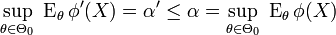 \sup_{\theta\in\Theta_0}\; \operatorname{E}_\theta\phi'(X)=\alpha'\leq\alpha=\sup_{\theta\in\Theta_0}\; \operatorname{E}_\theta\phi(X)\,