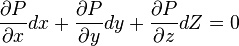 {\partial P \over \partial x}dx + {\partial P \over \partial y}dy + {\partial P \over \partial z} dZ = 0 